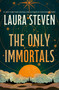 The Only Immortals by Laura Steven, 9781250333919