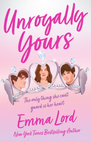 Unroyally Yours (A Novel) by Emma Lord, 9781250414601