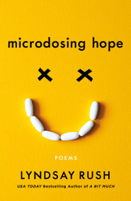 Microdosing Hope (Poems) by Lyndsay Rush, 9781250464156