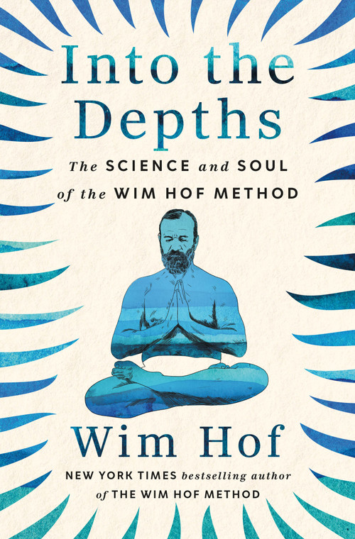 Into the Depths (The Science and Soul of the Wim Hof Method) by Wim Hof, 9781683649632