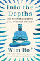 Into the Depths (The Science and Soul of the Wim Hof Method) by Wim Hof, 9781683649632