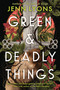 Green & Deadly Things by Jenn Lyons, 9781250342201