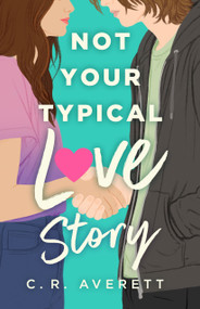 Not Your Typical Love Story by C. R. Averett, 9781250423993