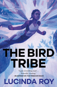 The Bird Tribe (The Dreambird Chronicles, Book Three) by Lucinda Roy, 9781250258953