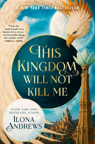 This Kingdom Will Not Kill Me by Ilona Andrews, 9781250377289