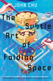 The Subtle Art of Folding Space by John Chu, 9781250382078