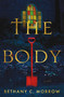 The Body by Bethany C. Morrow, 9781250392145