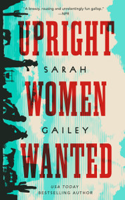 Upright Women Wanted by Sarah Gailey, 9781250447340