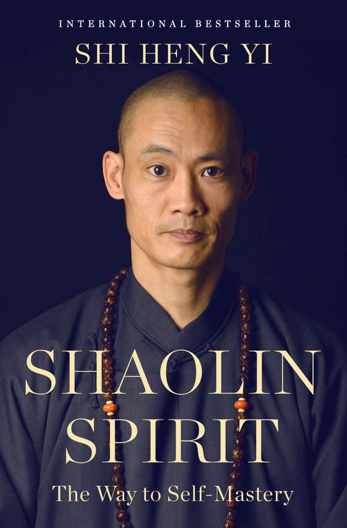 Shaolin Spirit (The Way to Self-Mastery) by Shi Heng Yi, 9781250427168