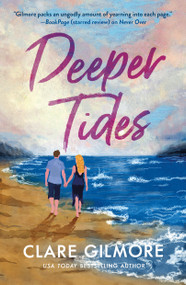 Deeper Tides (A Novel) by Clare Gilmore, 9781250437655