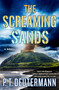The Screaming Sands (A Novel) by P. T. Deutermann, 9781250465252