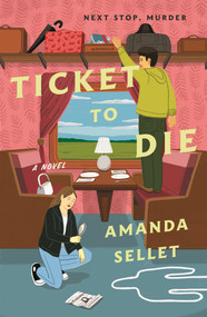 Ticket to Die by Amanda Sellet, 9781250360236