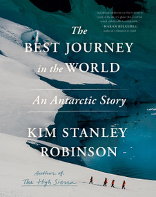 The Best Journey in the World (An Antarctic Story) by Kim Stanley Robinson, 9780316570725