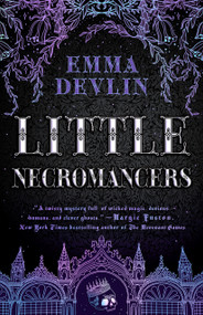 Little Necromancers (A Novel) by Emma Devlin, 9781250450012