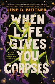 When Life Gives You Corpses by Lene D. Buttner, 9781250457431