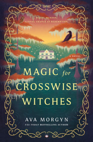 Magic for Crosswise Witches by Ava Morgyn, 9781250439581