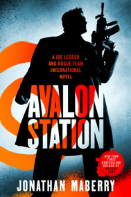 Avalon Station (A Joe Ledger and Rogue Team International Novel) by Jonathan Maberry, 9781250404503