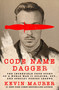 Code Name Dagger (The Incredible True Story of a World War II Soldier, Spy, and Special Forces Legend) by Kevin Maurer, 9781250274403