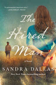 The Hired Man (A Novel) by Sandra Dallas, 9781250352415