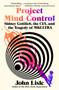 Project Mind Control (Sidney Gottlieb, the CIA, and the Tragedy of MKULTRA) by John Lisle, 9781250338761