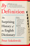 By Definition (The Surprising History of the English Dictionary) by Peter Sokolowski, 9781250347589