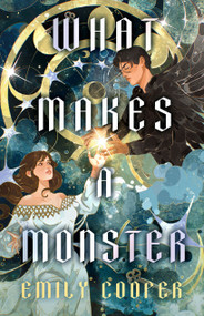 What Makes a Monster by Emily Cooper, 9781250432698