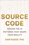 Source Code (Recode the 12 Patterns that Shape Your Reality) by Sam Rader, 9781250477330