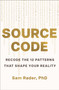 Source Code (Recode the 12 Patterns that Shape Your Reality) by Sam Rader, 9781250477330