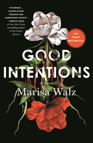 Good Intentions (A Novel) by Marisa Walz, 9781250397423