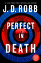 Perfect in Death by J. D. Robb, 9781250470225