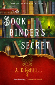The Bookbinder's Secret (A Novel) by A. D. Bell, 9781250412669