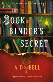 The Bookbinder's Secret (A Novel) by A. D. Bell, 9781250412669