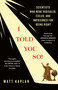 I Told You So! (Scientists Who Were Ridiculed, Exiled, and Imprisoned for Being Right) by Matt Kaplan, 9781250372291