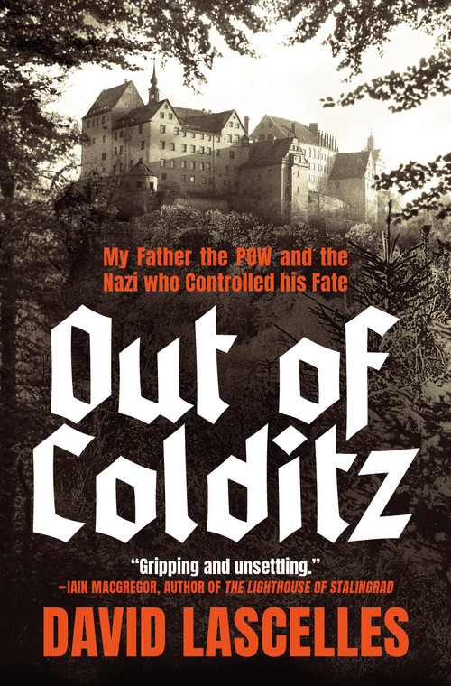 Out of Colditz (My Father the POW and the Nazi Who Controlled His Fate) by David Lascelles, Yorkshire, 9781250475688