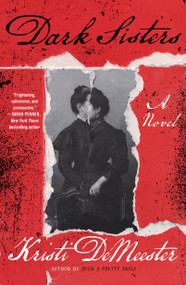 Dark Sisters (A Novel) by Kristi DeMeester, 9781250887641