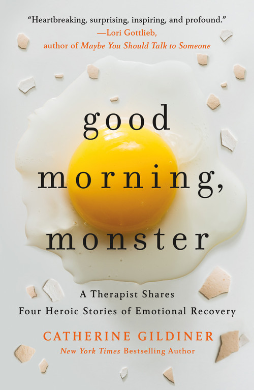 Good Morning, Monster (A Therapist Shares Four Heroic Stories of Emotional Recovery) by Catherine Gildiner, 9781250480781
