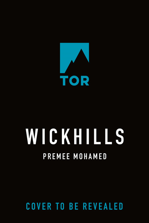 Wickhills by Premee Mohamed, 9781250378439