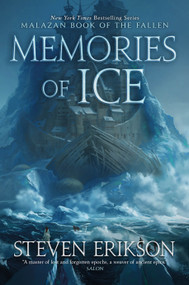 Memories of Ice (Book Three of The Malazan Book of the Fallen) by Steven Erikson, 9781250458544
