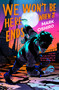 We Won't Be Here When It Ends by Mark Oshiro, 9781250812285
