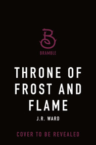 Throne of Frost and Flame by J.R. Ward, 9781250373656