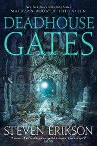Deadhouse Gates (Book Two of The Malazan Book of the Fallen) by Steven Erikson, 9781250458476