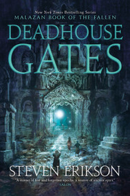 Deadhouse Gates (Book Two of The Malazan Book of the Fallen) by Steven Erikson, 9781250458476