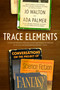 Trace Elements (Conversations on the Project of Science Fiction and Fantasy) by Jo Walton, Ada Palmer, 9781250323088