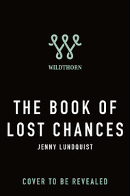 The Book of Lost Chances by Jenny Lundquist, 9781250366993