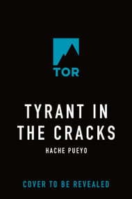 Tyrant in the Cracks by Hache Pueyo, 9781250370495
