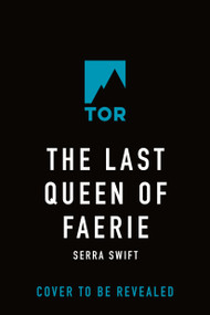 The Last Queen of Faerie by Serra Swift, 9781250373816