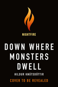 Down Where Monsters Dwell by Hildur Knútsdóttir, 9781250329318