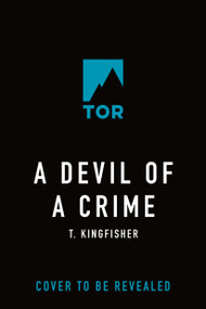 A Devil of a Crime by T. Kingfisher, 9781250342065