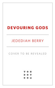 Devouring Gods by Jedediah Berry, 9781250408785