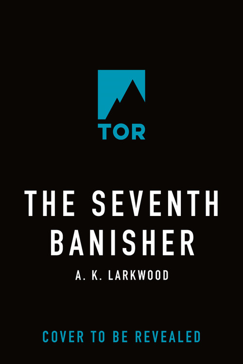 The Seventh Banisher by A. K. Larkwood, 9781250239068